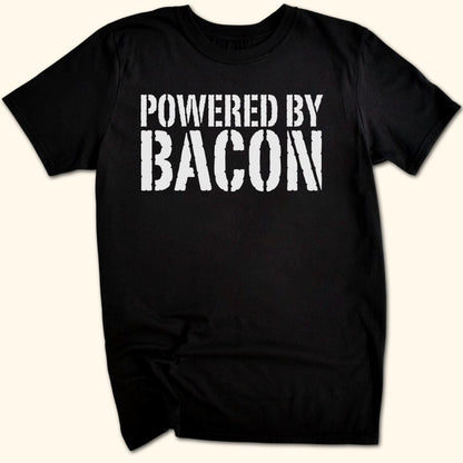 Powered By Bacon T-Shirt
