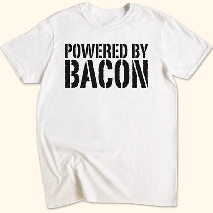 Powered By Bacon T-Shirt