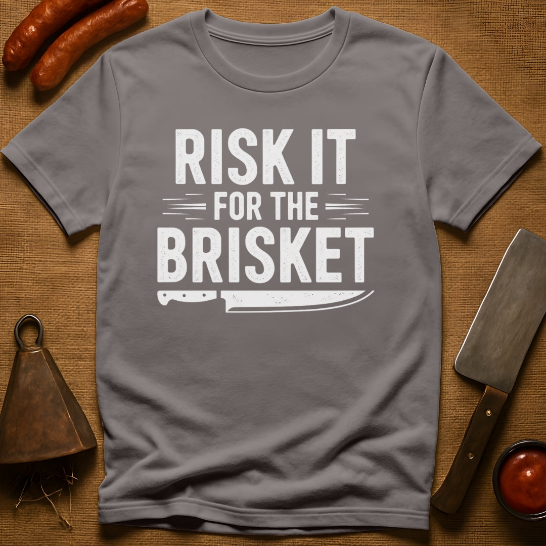 Risk it for the Brisket T-Shirt