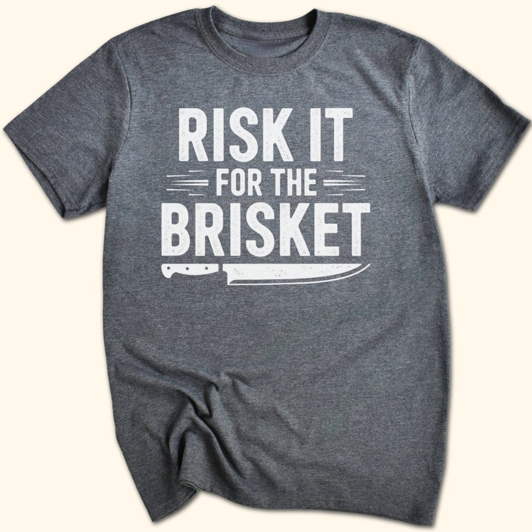 Risk it for the Brisket T-Shirt