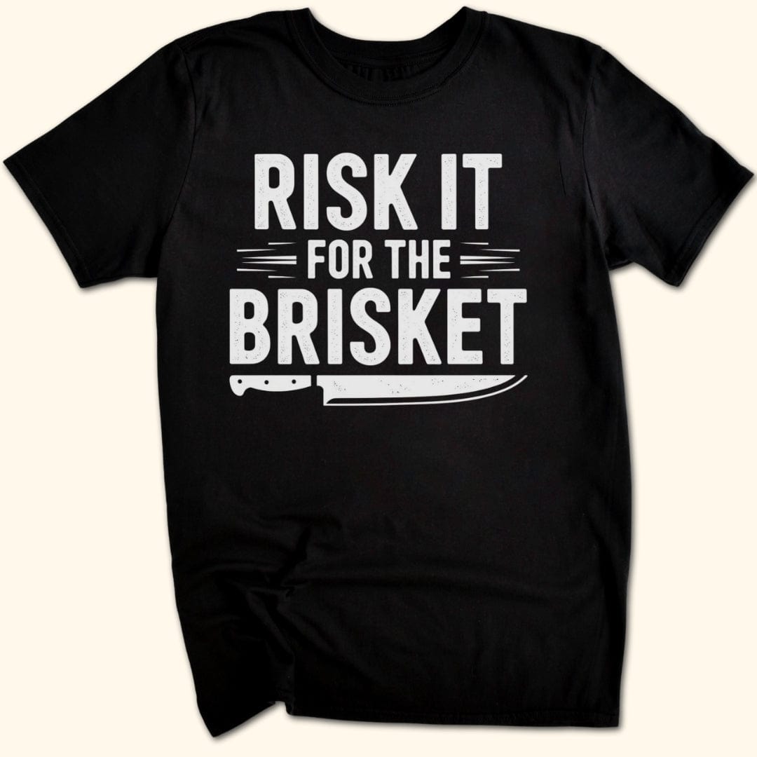 Risk it for the Brisket T-Shirt