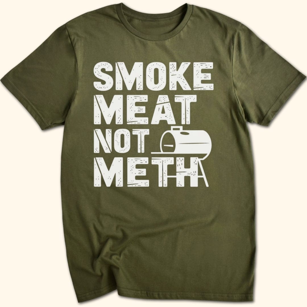 Smoke Meat Not Meth T-Shirt