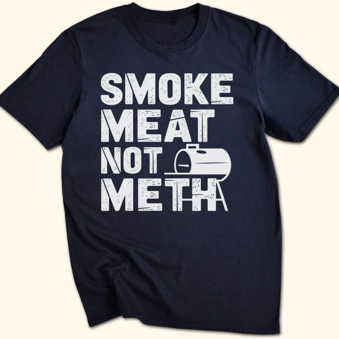 Smoke Meat Not Meth T-Shirt