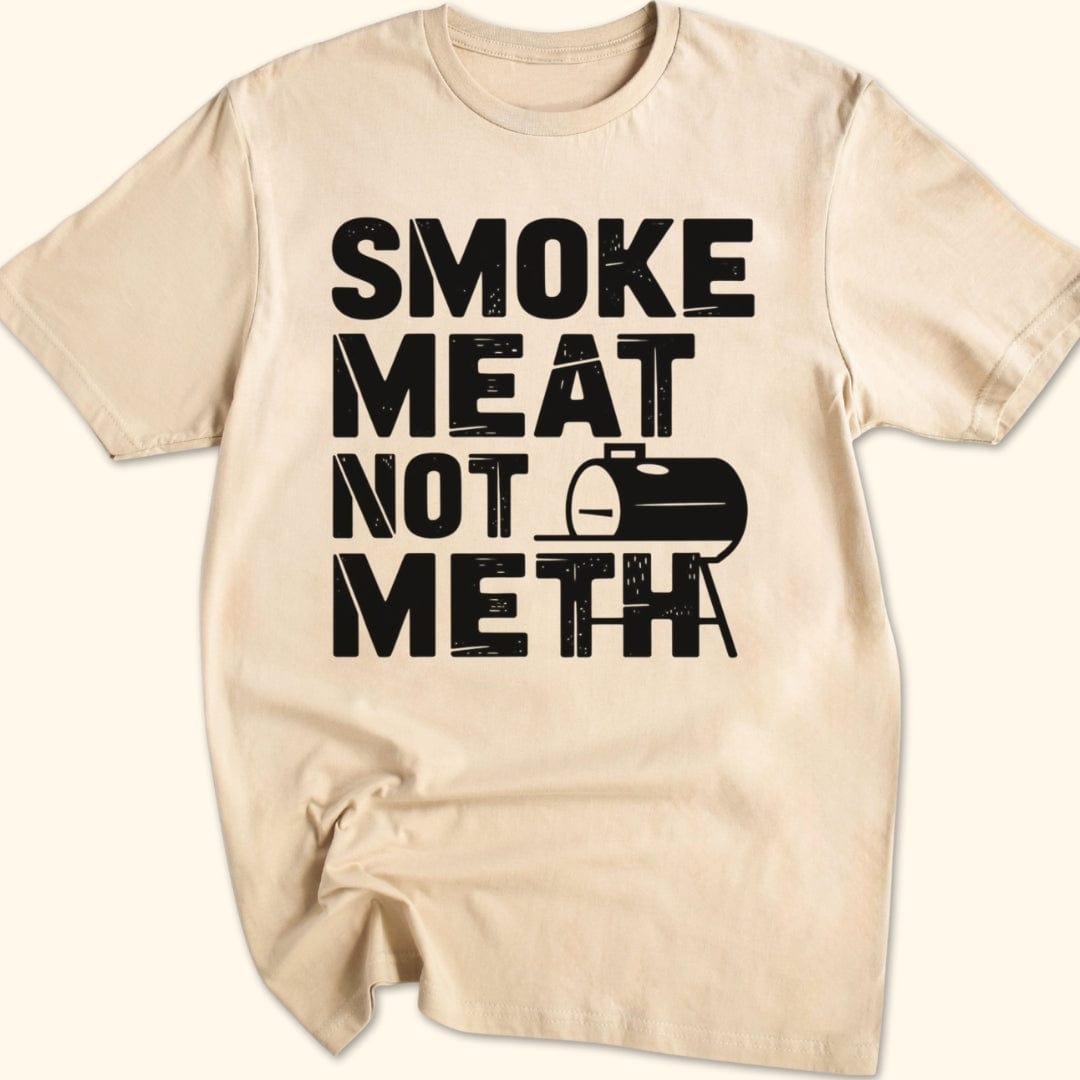 Smoke Meat Not Meth T-Shirt