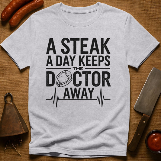 A Steak a Day Keeps the Doctor Away T-Shirt