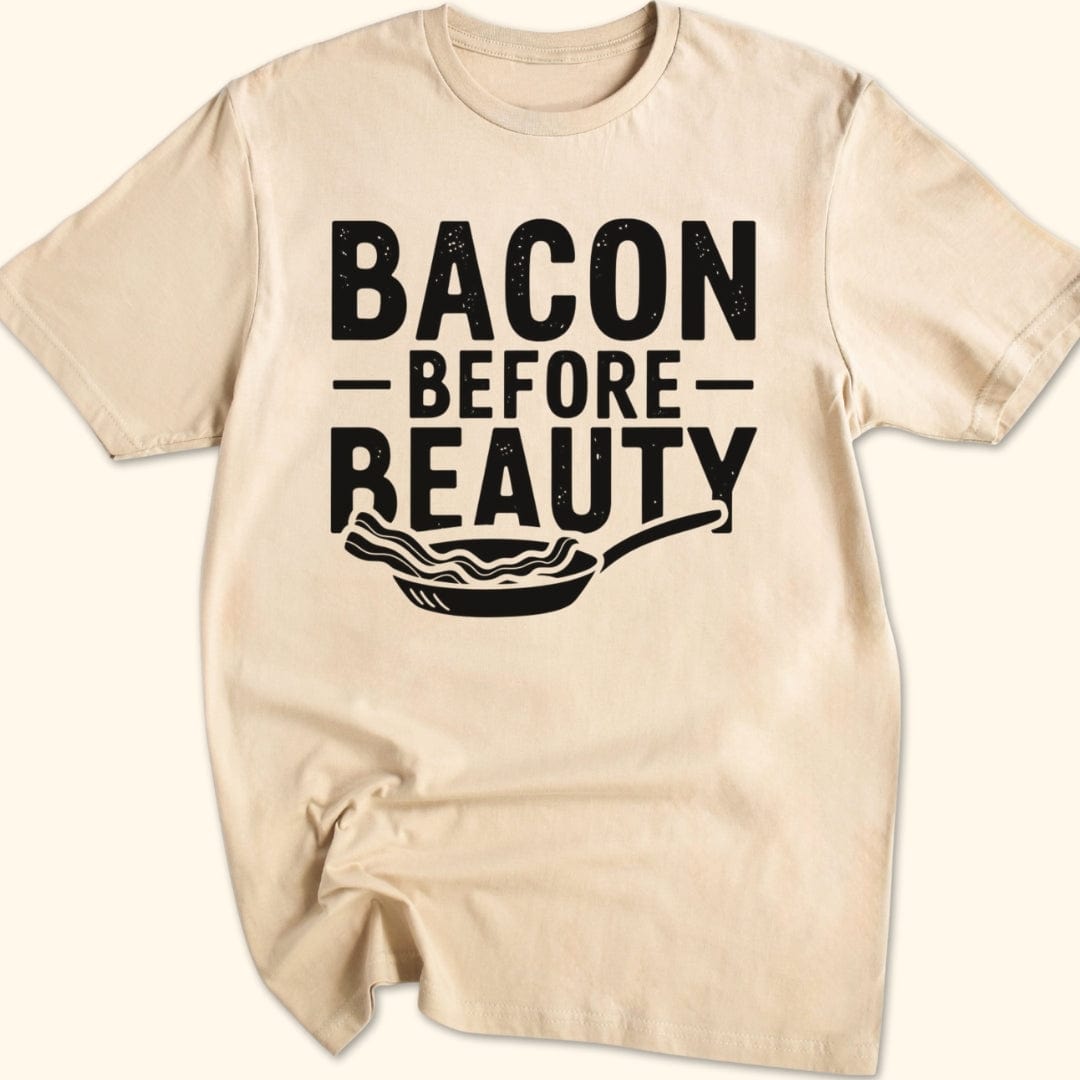 Bacon Before Beauty T-Shirt
