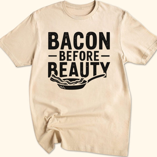 Bacon Before Beauty T-Shirt