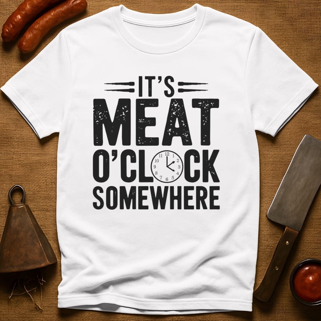 It's Meat O'Clock Somewhere T-Shirt