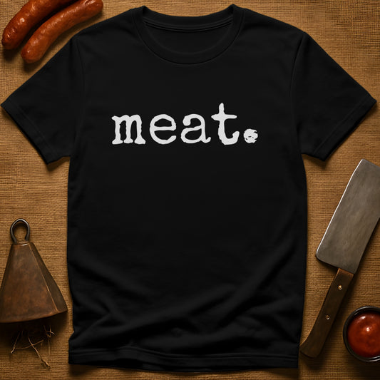 meat. T-Shirt