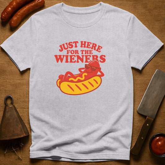 Just Here for the Wieners T-Shirt