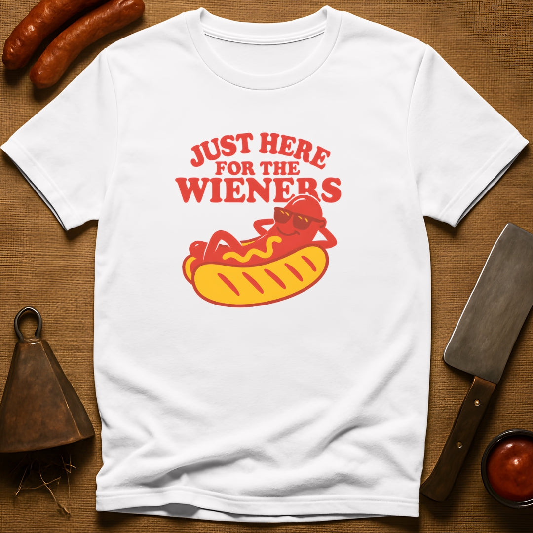 Just Here for the Wieners T-Shirt