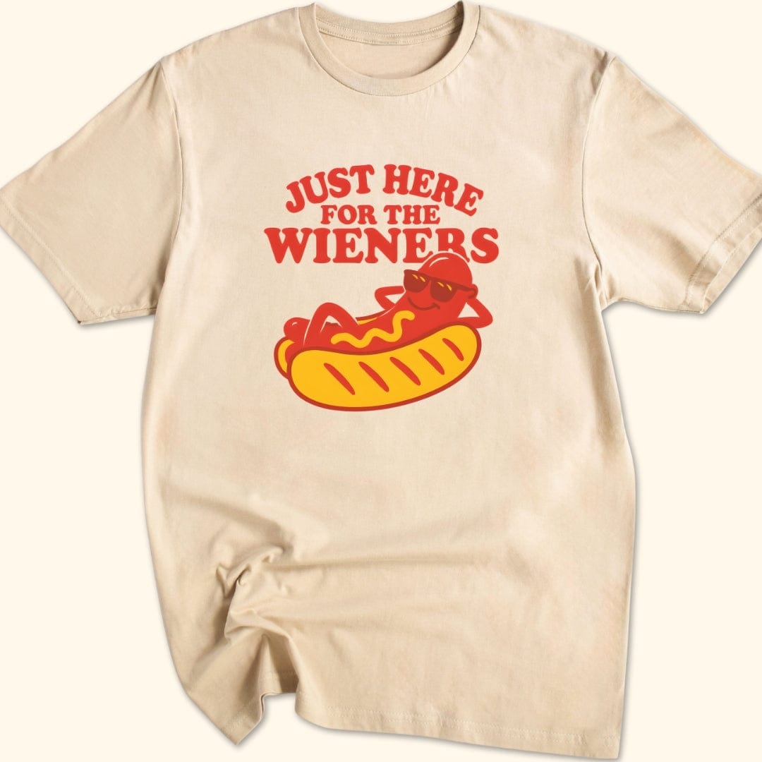 Just Here for the Wieners T-Shirt
