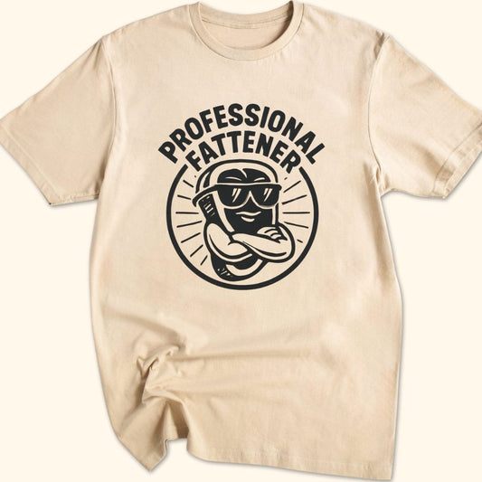 Professional Fattener T-Shirt