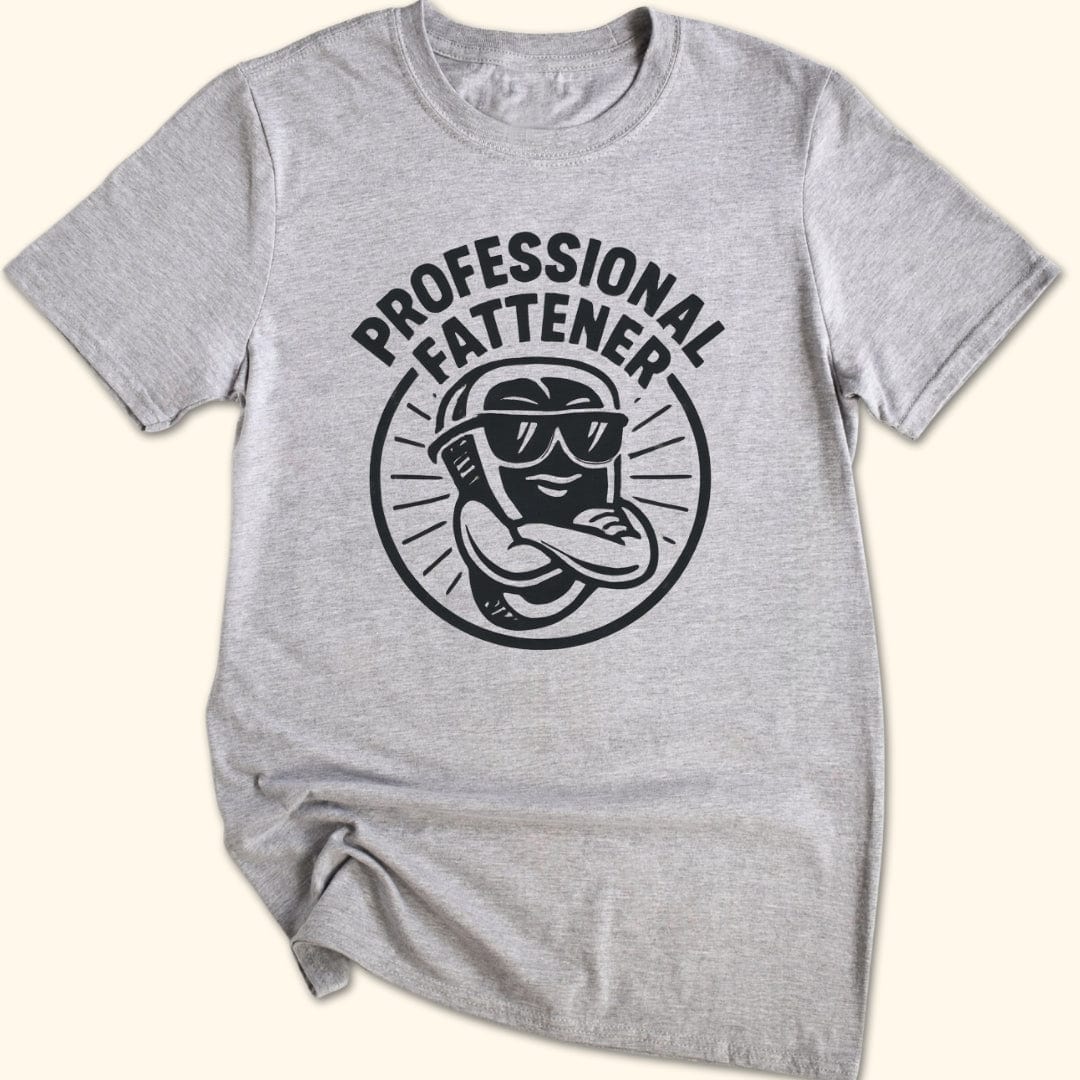 Professional Fattener T-Shirt