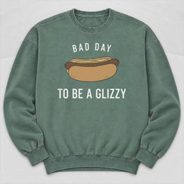 Bad Day to be a Glizzy Sweatshirt