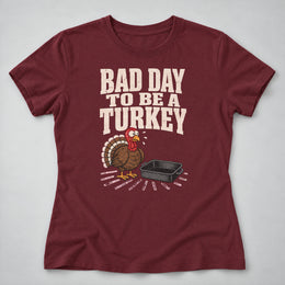 Bad Day to be a Turkey Women's Tee