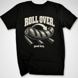 Roll Over T-Shirt
