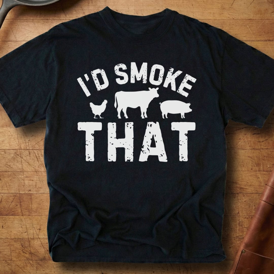 I'd Smoke That — Premium Tee