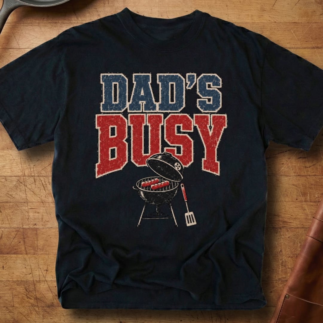 Dad's Busy — Premium Tee