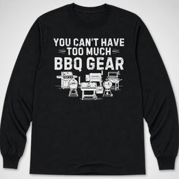 Too Much BBQ Gear — Long Sleeve Tee