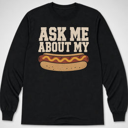 Ask Me About My... — Long Sleeve Tee