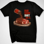Rub Some Dirt On It T-Shirt