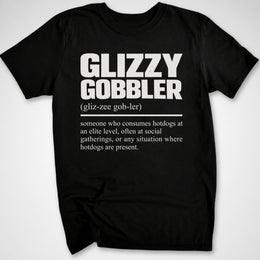 Glizzy Gobbler Definition T-Shirt