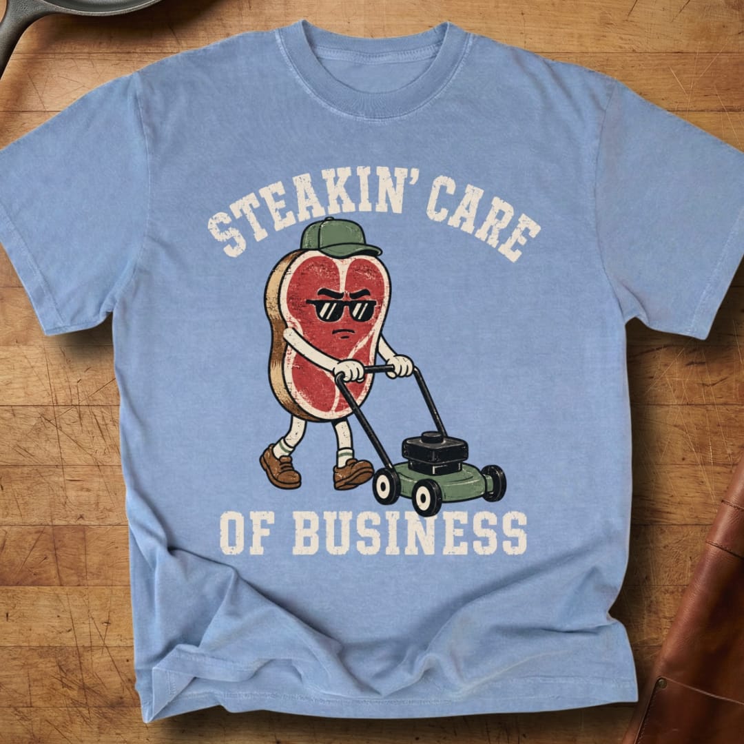 Steakin' Care of Business — Premium Tee