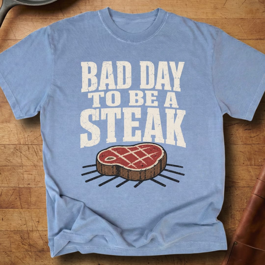 Bad Day to be a Steak — Premium Tee