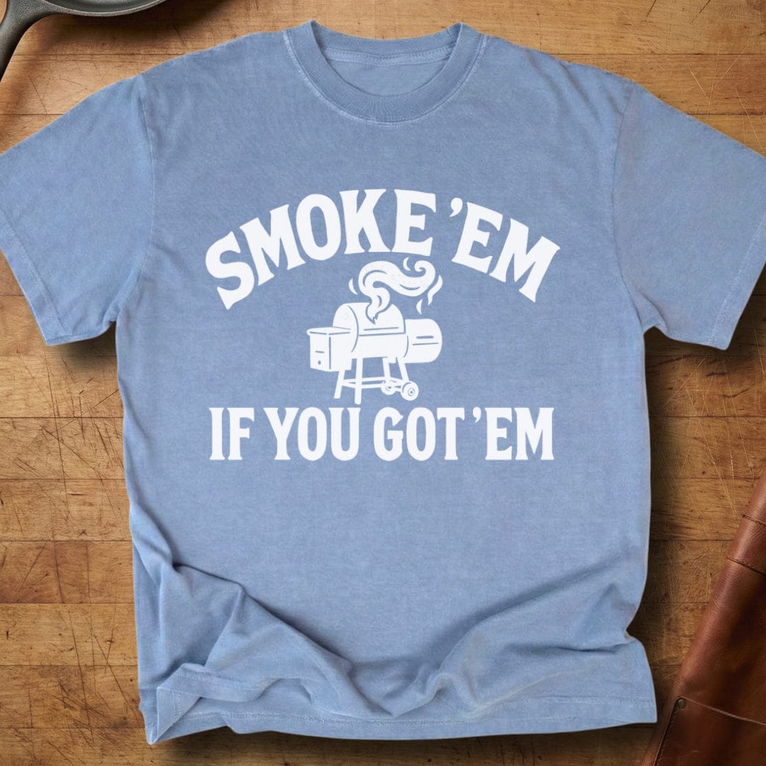 Smoke 'Em If You Got 'Em — Premium Tee