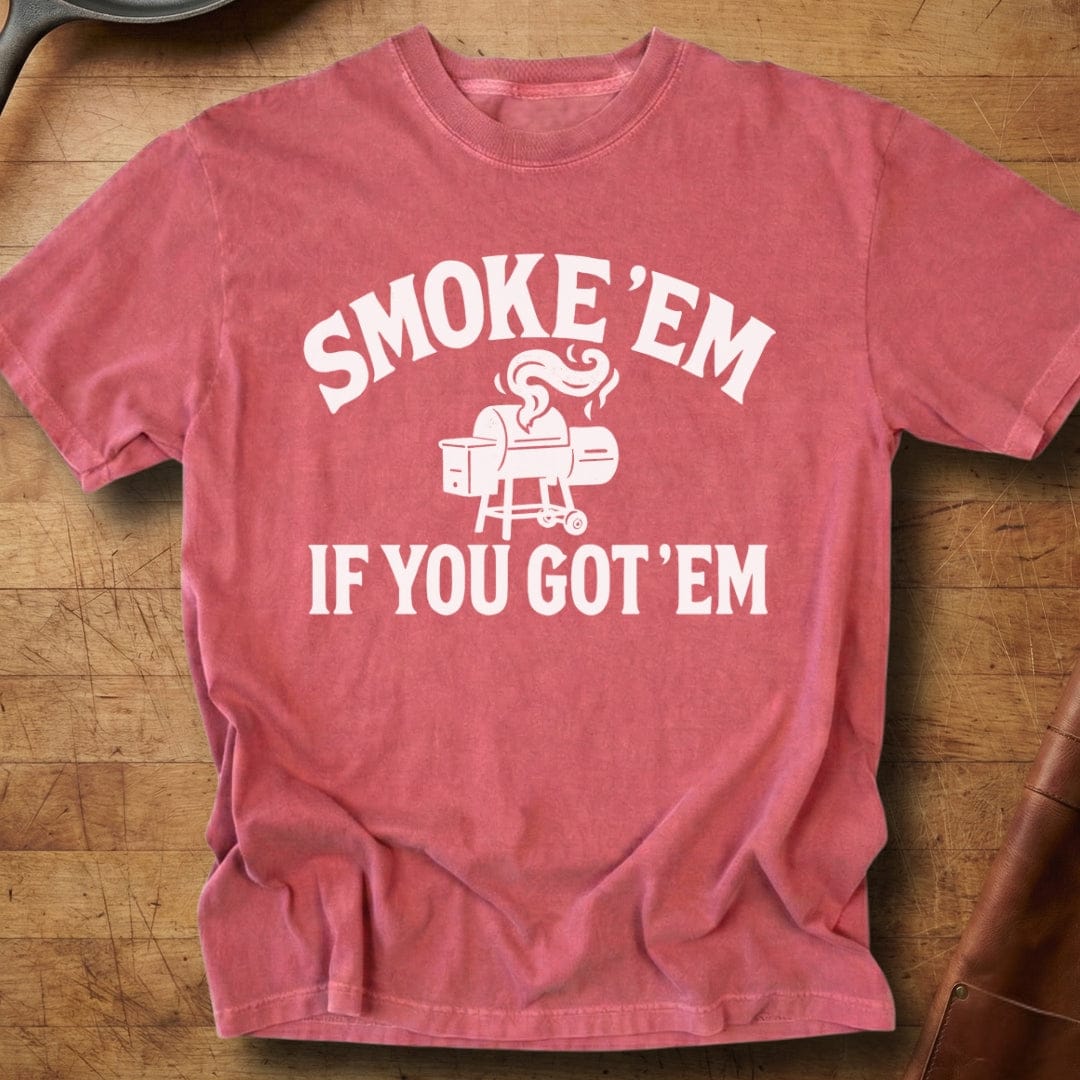 Smoke 'Em If You Got 'Em — Premium Tee