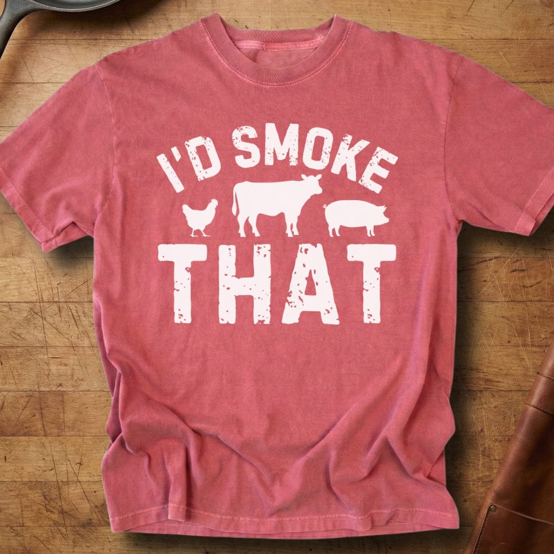I'd Smoke That — Premium Tee