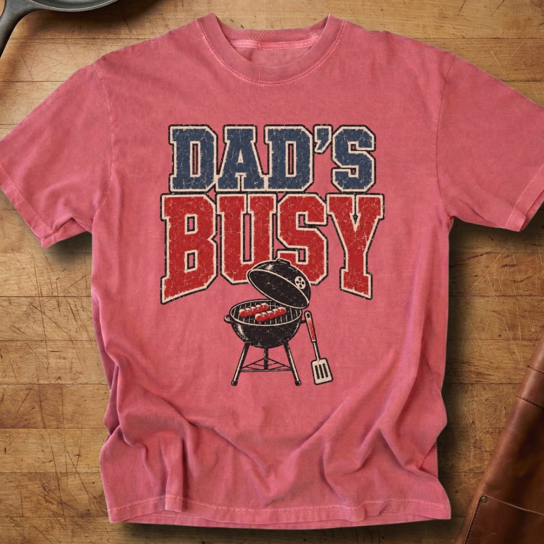 Dad's Busy — Premium Tee