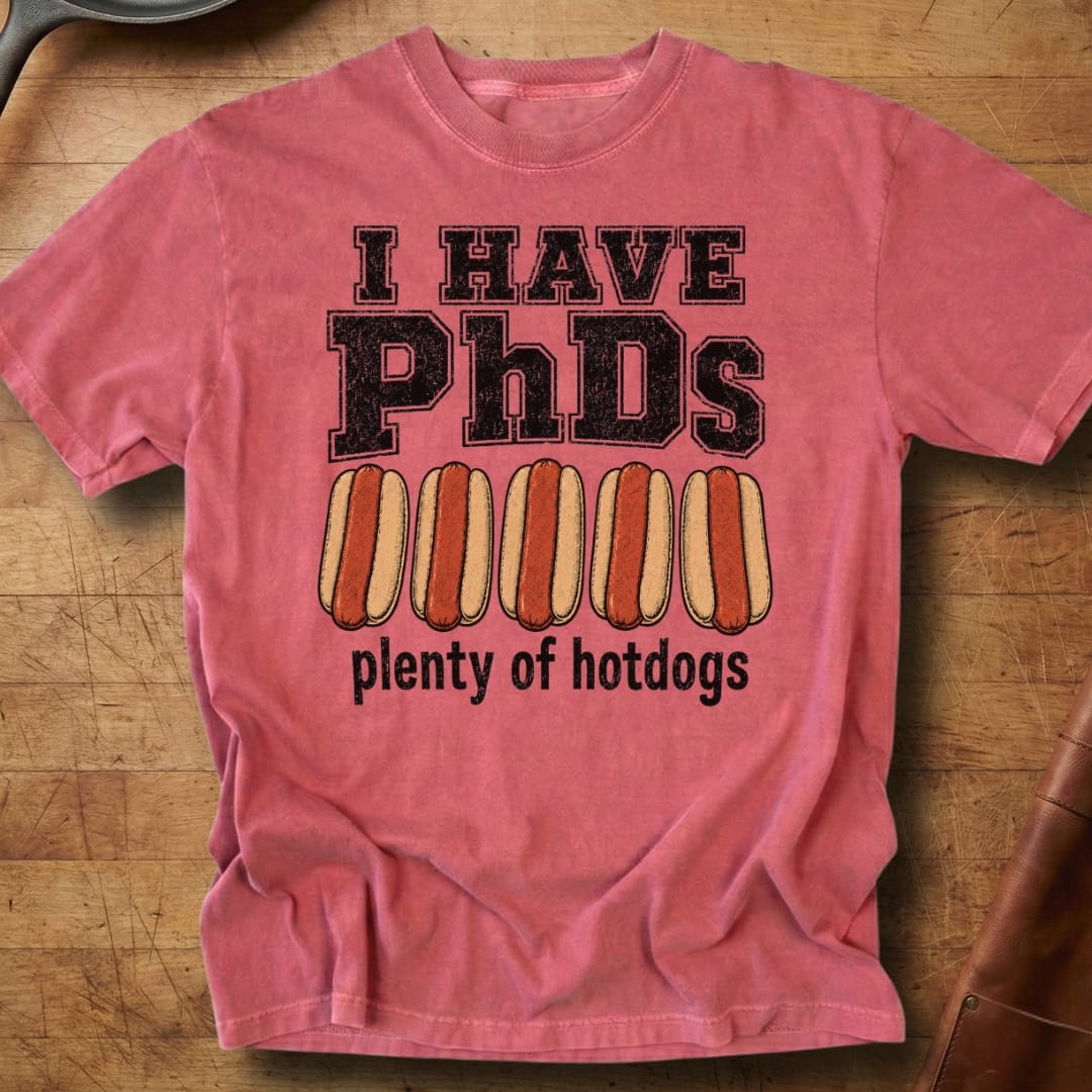 I Have PhDs — Premium Tee