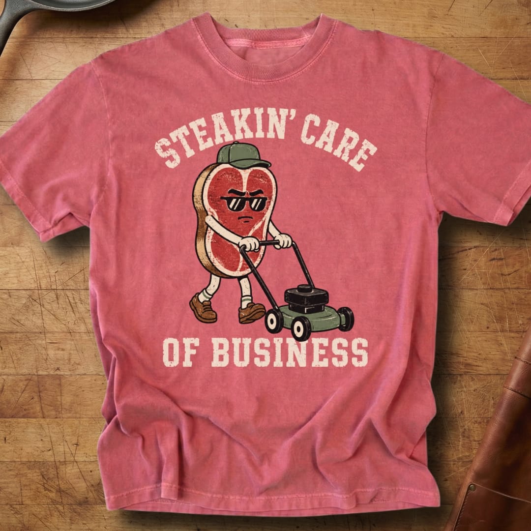 Steakin' Care of Business — Premium Tee