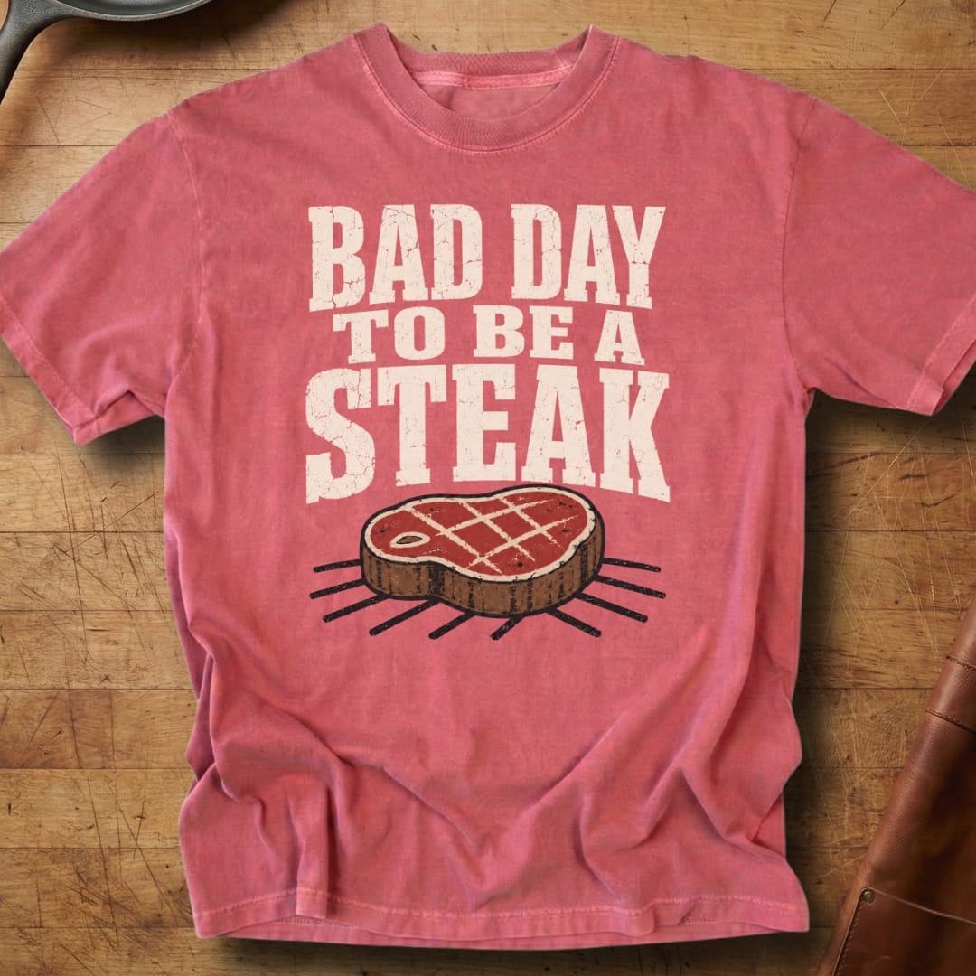 Bad Day to be a Steak — Premium Tee