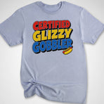Certified Glizzy Gobbler T-Shirt