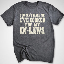 Cooked For My In-Laws T-Shirt