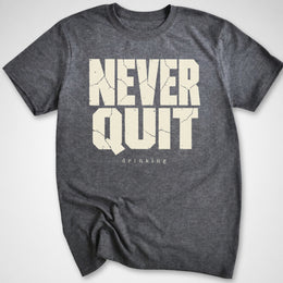 Never Quit Drinking T-Shirt