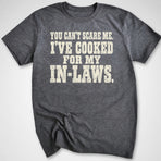 Cooked For My In-Laws T-Shirt