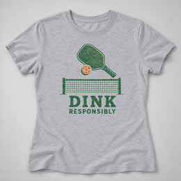 Dink Responsibly Women's Tee