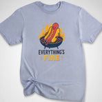 Everything's Fine T-Shirt