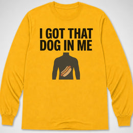 Got That Dog — Long Sleeve Tee