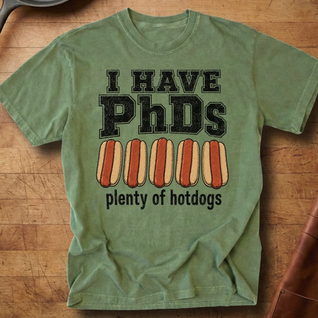 I Have PhDs — Premium Tee