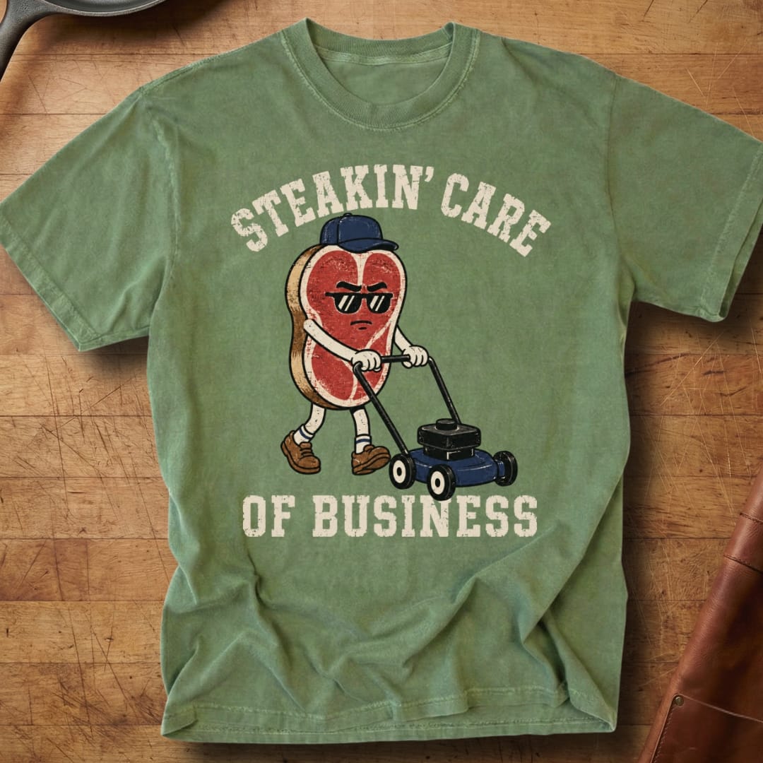 Steakin' Care of Business — Premium Tee