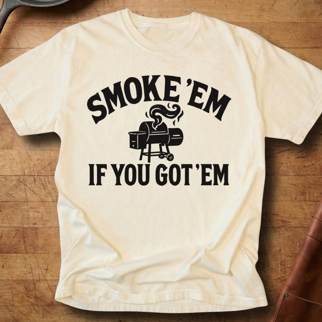 Smoke 'Em If You Got 'Em — Premium Tee