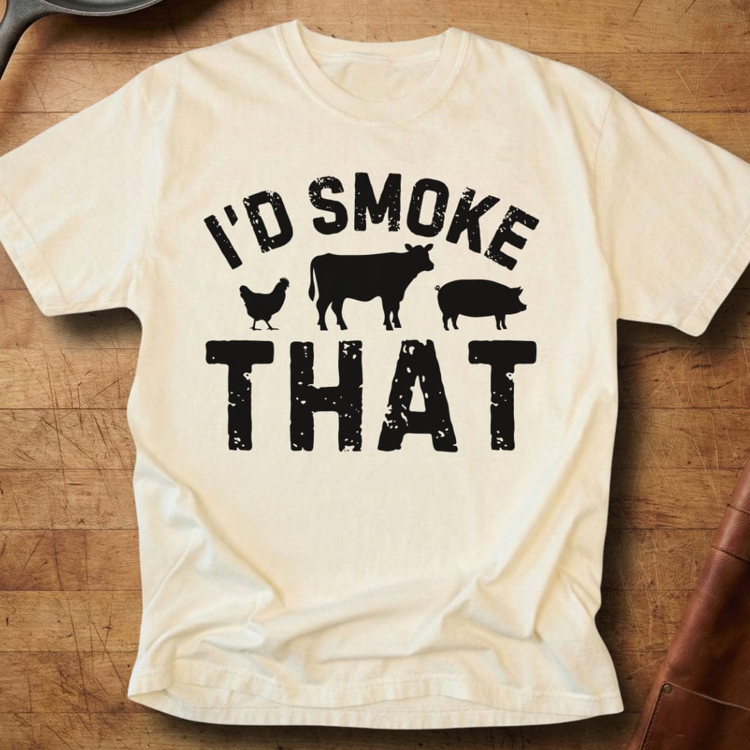 I'd Smoke That — Premium Tee