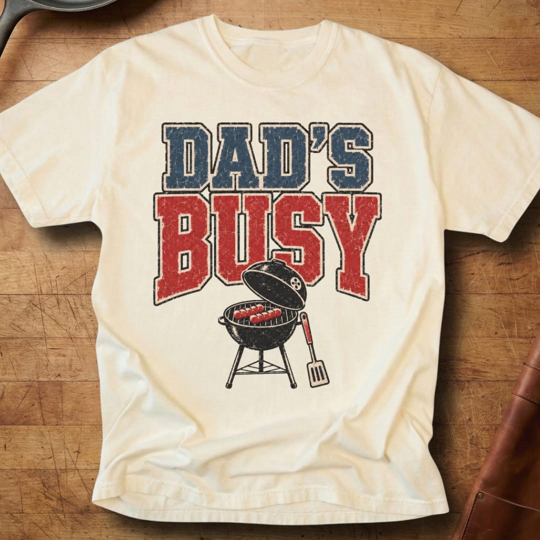 Dad's Busy — Premium Tee