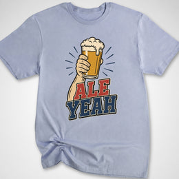 Ale Yeah T-Shirt