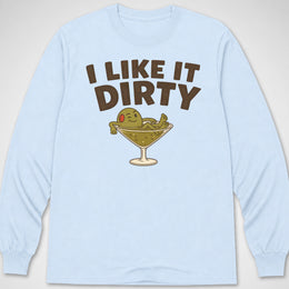 Like It Dirty — Long Sleeve Tee